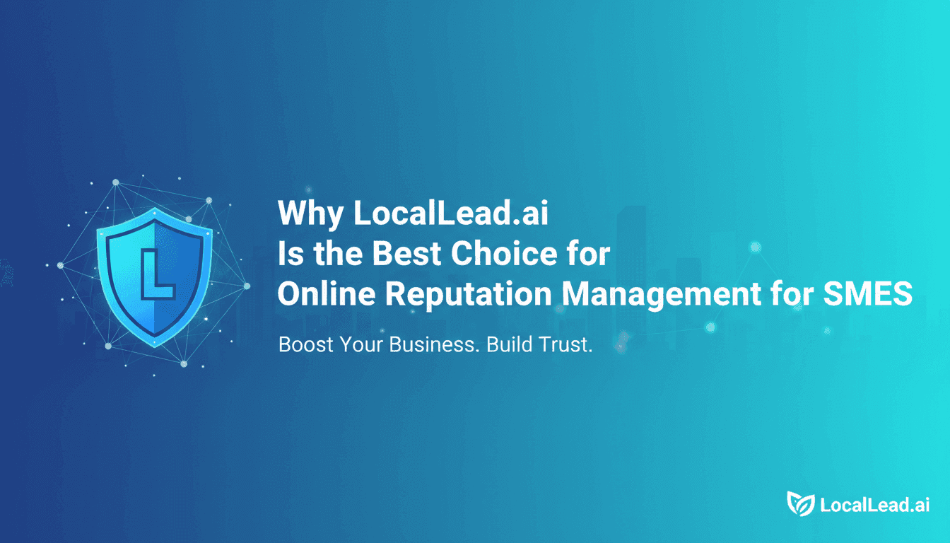 Why LocalLead.ai Is the Best Choice for Online Reputation Management for SMEs
