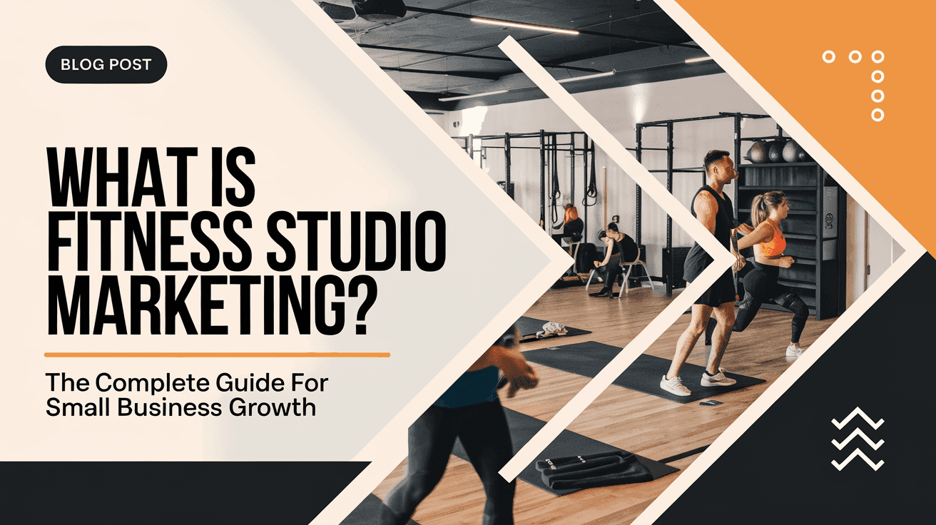What Is Fitness Studio Marketing? The Complete Guide for Small Business Growth
