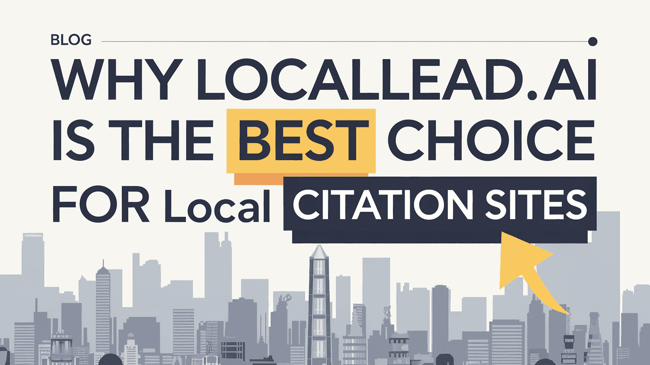 Why LocalLead.ai Is the Best Choice for Local Citation Sites