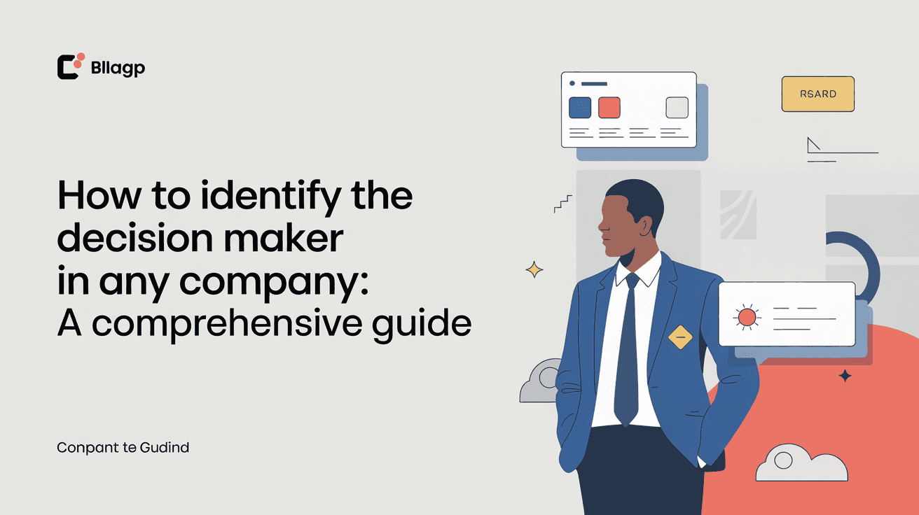 How to Identify the Decision Maker in Any Company: A Comprehensive Guide