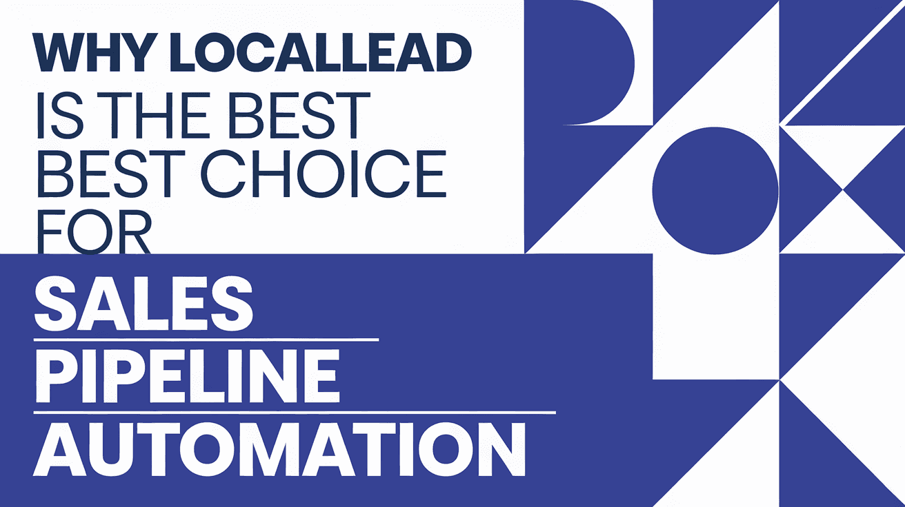Why LocalLead.ai Is the Best Choice for Sales Pipeline Automation