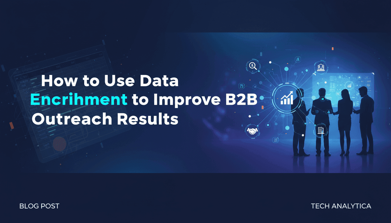 How to Use Data Enrichment to Improve B2B Outreach Results