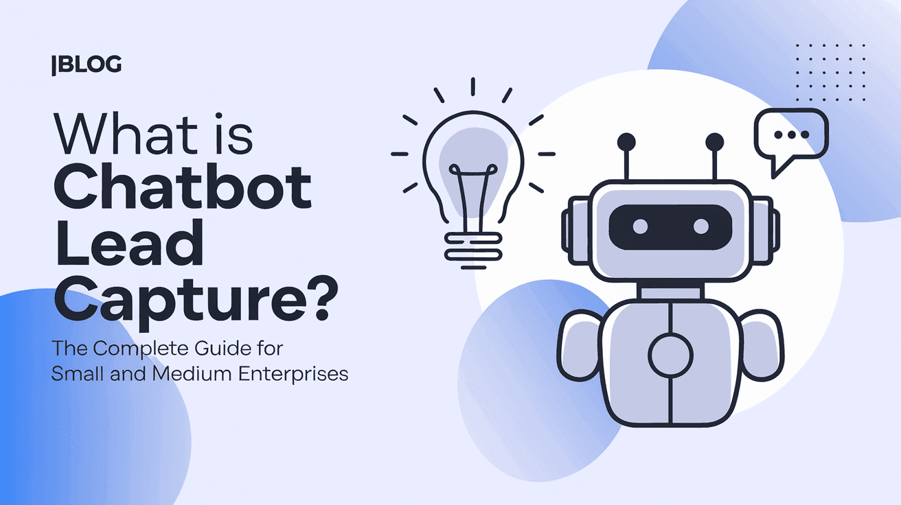 What Is Chatbot Lead Capture? The Complete Guide for Small and Medium Enterprises
