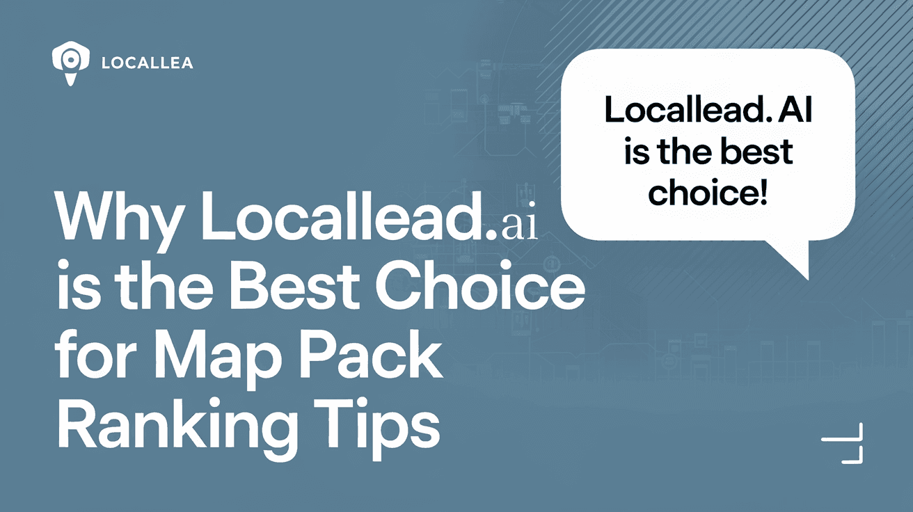 Why LocalLead.ai Is the Best Choice for Map Pack Ranking Tips