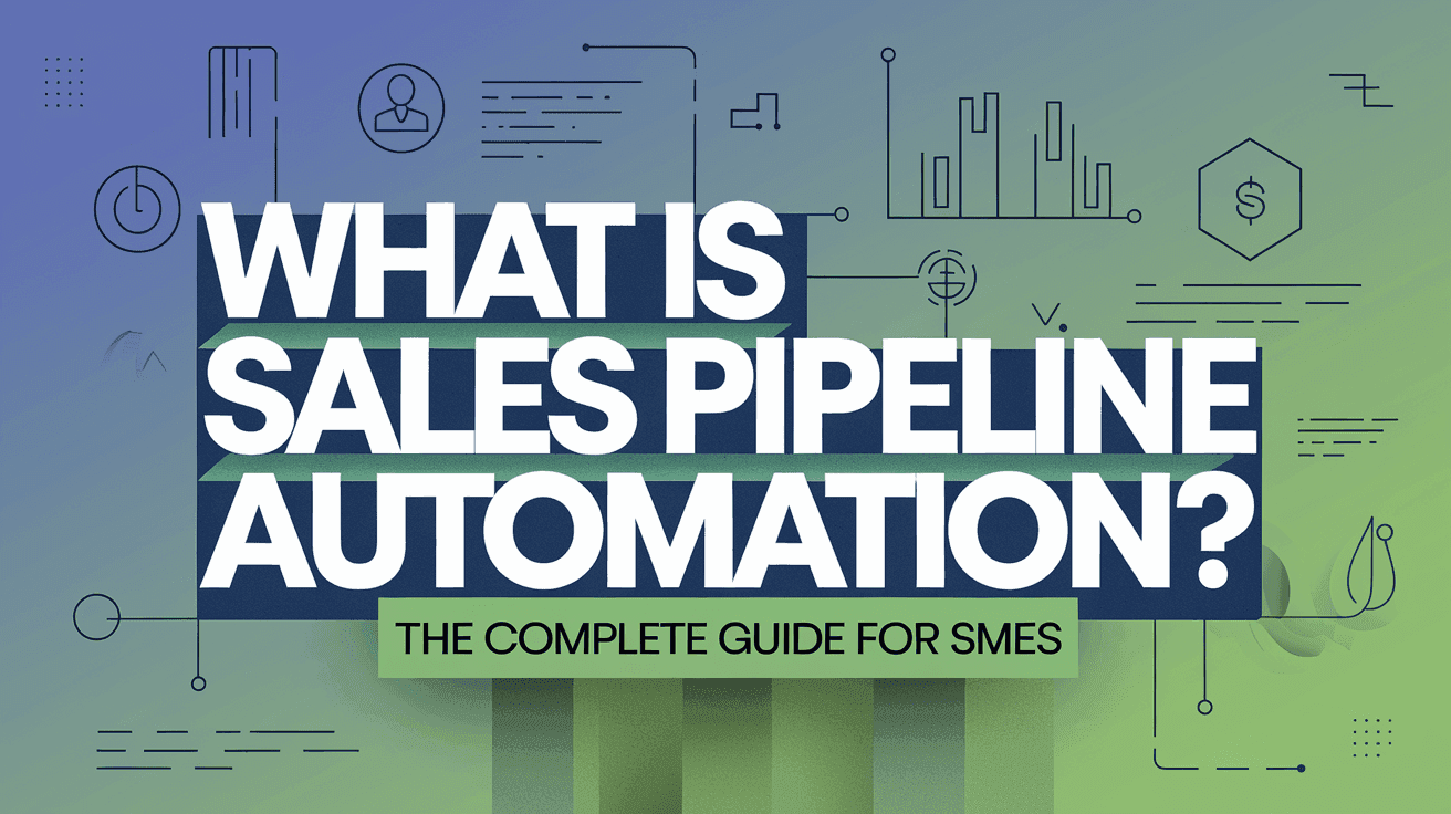 What Is Sales Pipeline Automation? The Complete Guide for SMEs