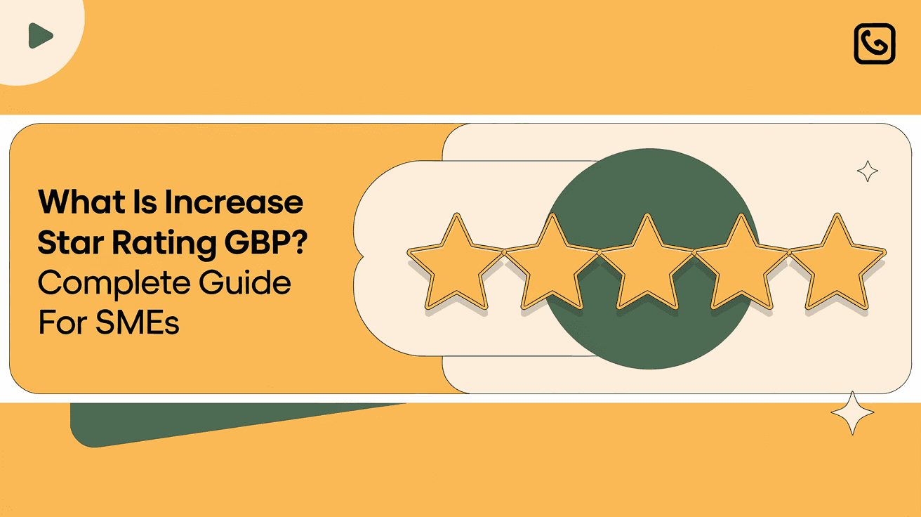 What Is Increase Star Rating GBP? Complete Guide for SMEs