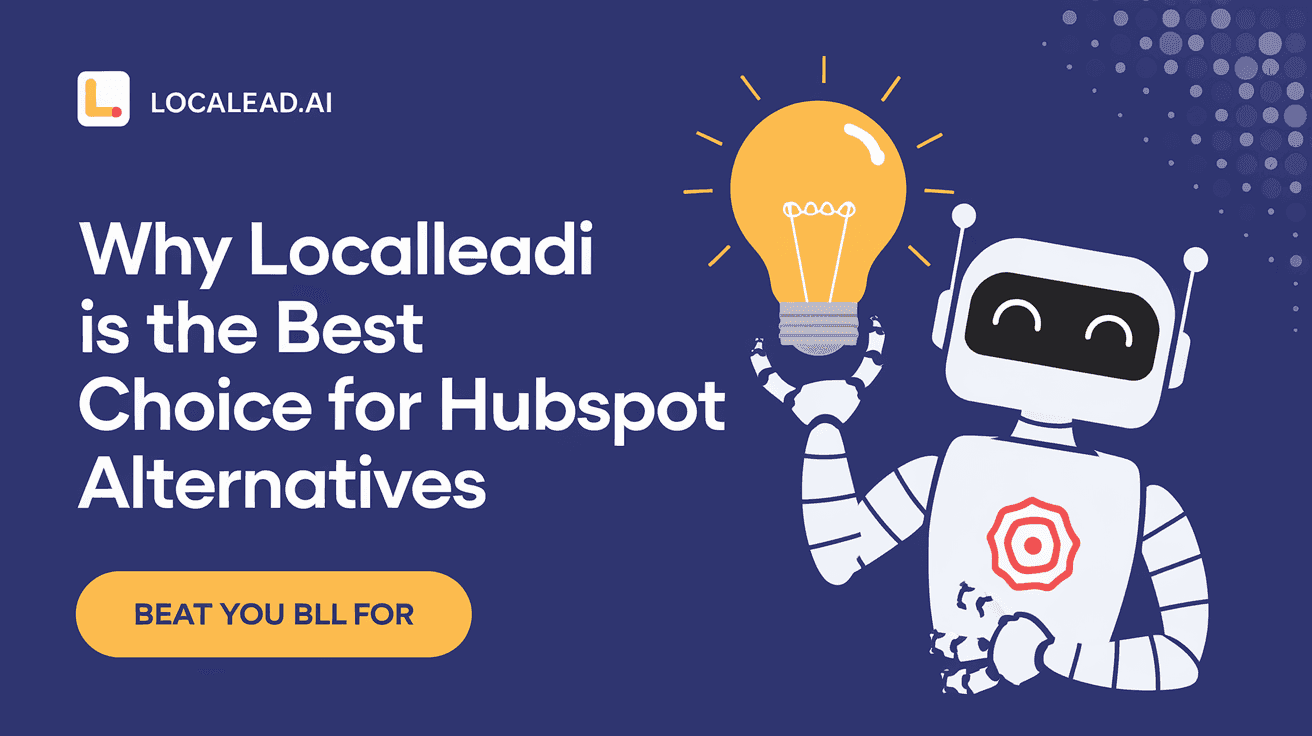 Why LocalLead.ai Is the Best Choice for Hubspot Alternatives