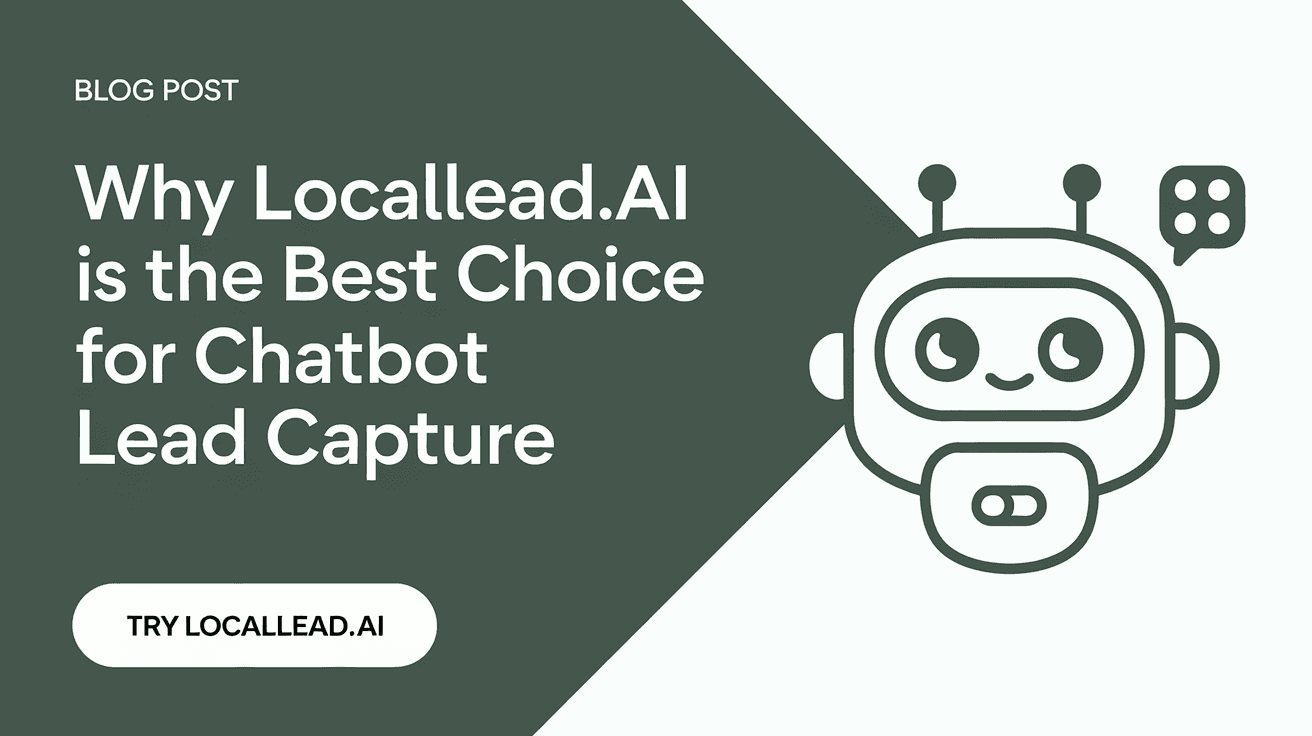 Why LocalLead.ai Is the Best Choice for Chatbot Lead Capture