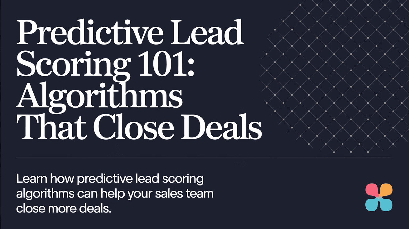 Predictive Lead Scoring 101: Algorithms That Close Deals