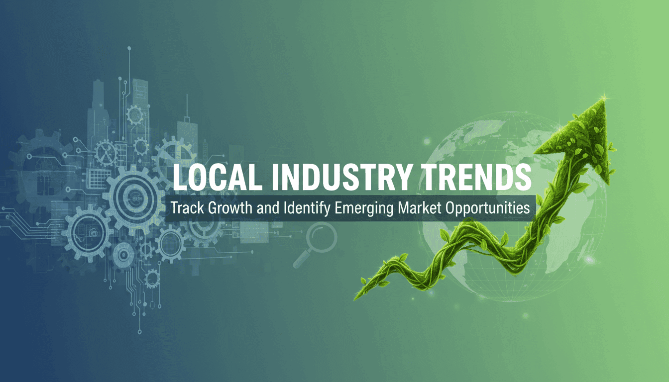 Local Industry Trends: Track Growth and Identify Emerging Market Opportunities
