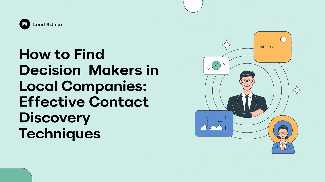 How to Find Decision Makers in Local Companies: Effective Contact Discovery Techniques