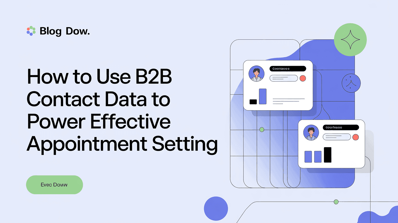 How to Use B2B Contact Data to Power Effective Appointment Setting