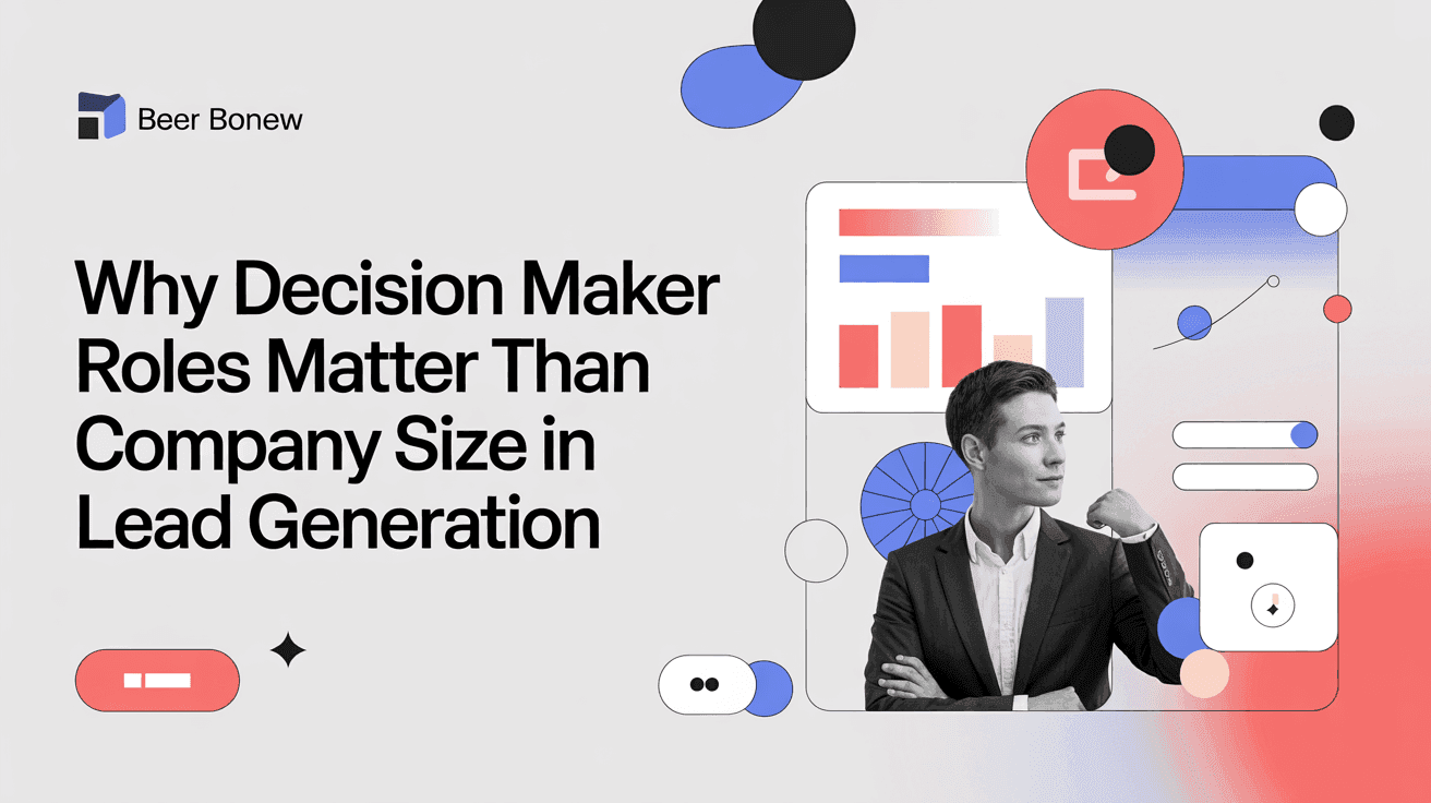 Why Decision Maker Roles Matter More Than Company Size in Lead Generation