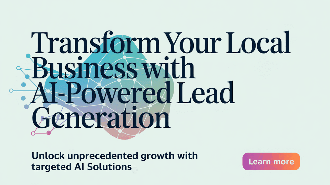 Transform Your Local Business with AI-Powered Lead Generation