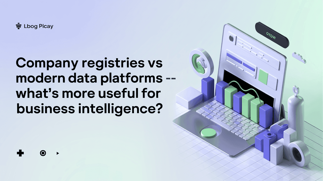 Company Registries vs Modern Data Platforms — What's More Useful for Business Intelligence?